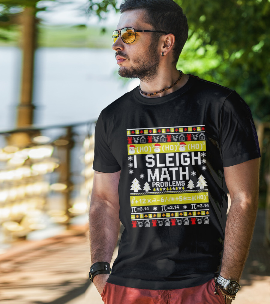 I Sleigh Math Problems HO HO HO Christmas Santa Ugly Sweater Pi Equations T-Shirt