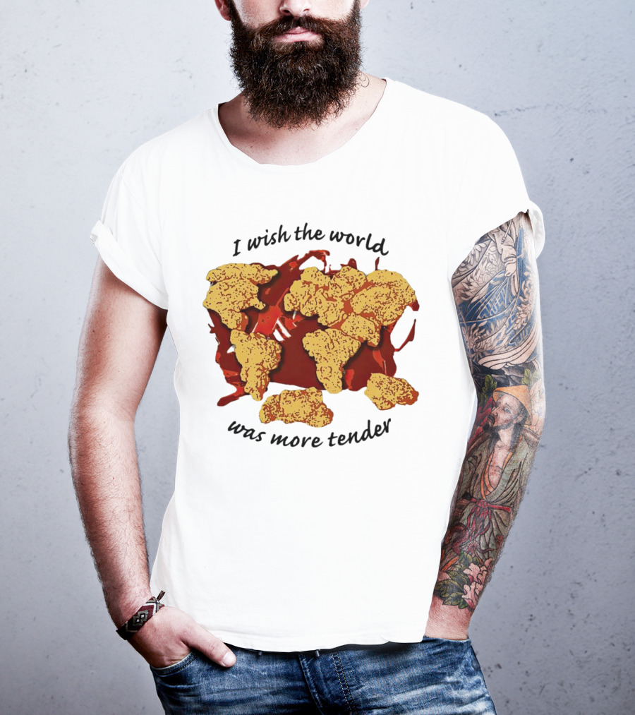 I Wish The World Was More Tender Chicken Nuggets Map Red Sauce T-Shirt