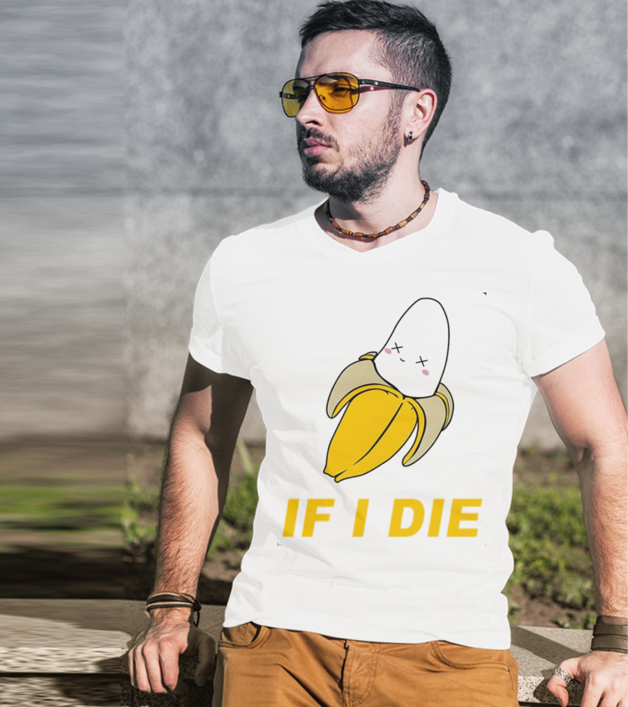 If I Die Black Banana T-Shirt