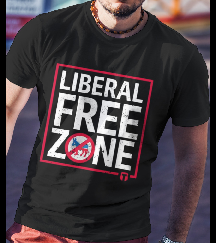 Liberal Free Zone No Democrats Allowed T-Shirt