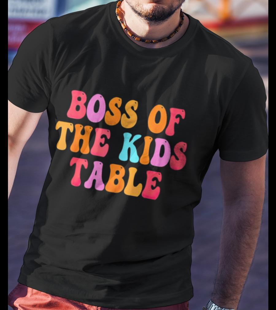 Boss Of The Kids Table Thanksgiving Colorful T-Shirt