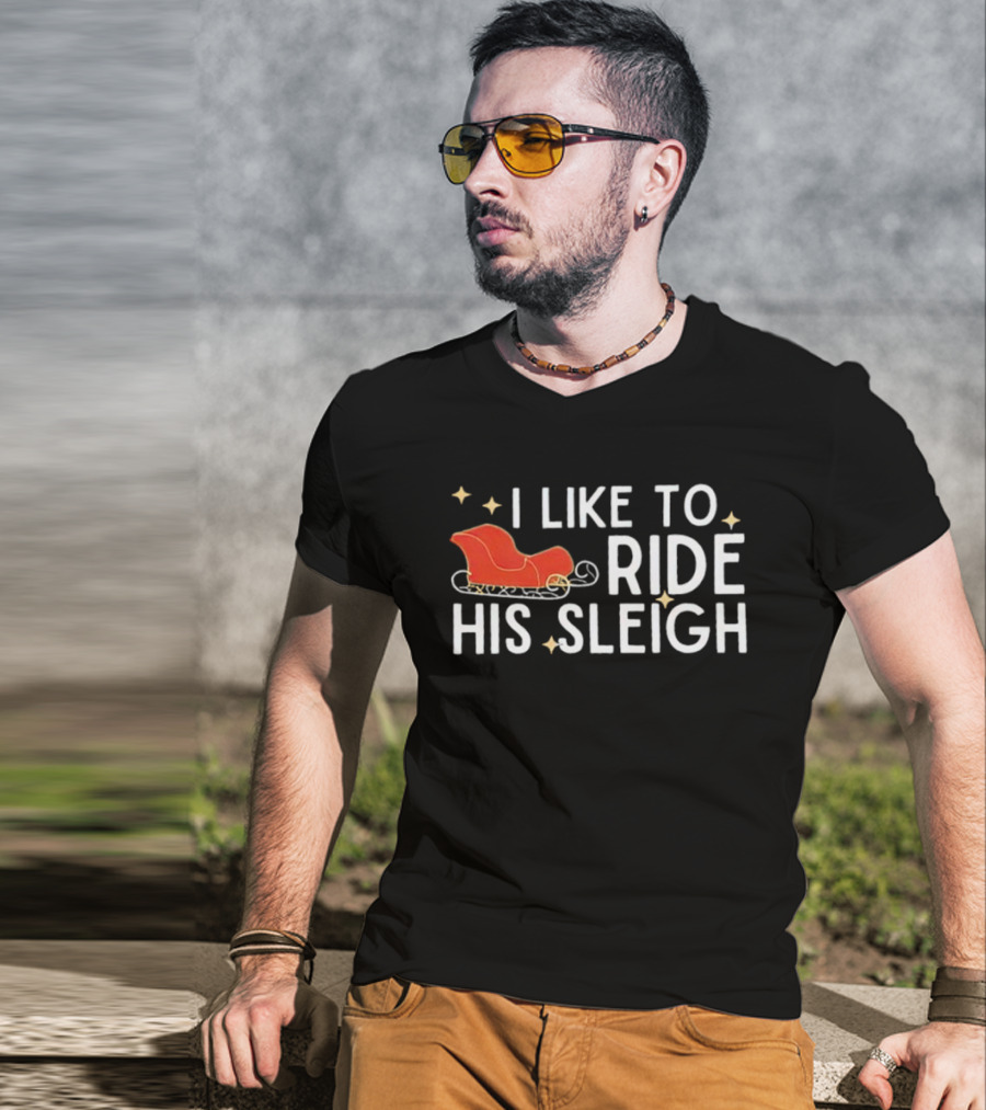 I Like To Ride His Sleigh Christmas Santa Sleigh Stars T-Shirt