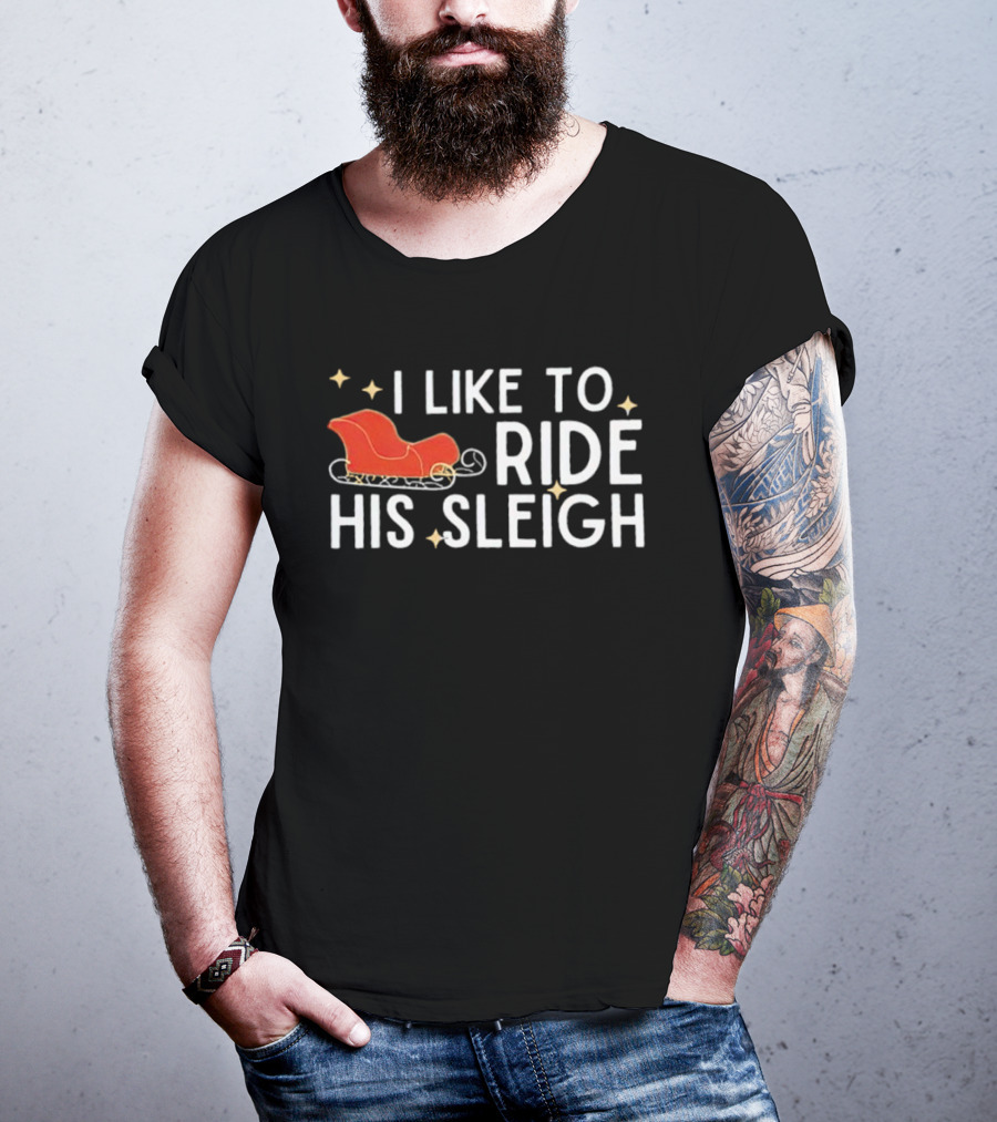 I Like To Ride His Sleigh Christmas Santa Sleigh Stars T-Shirt