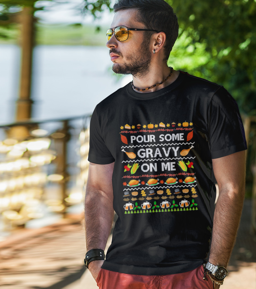 Pour Some Gravy On Me Thanksgiving Turkey Corn Beer Pumpkins Leaves T-Shirt