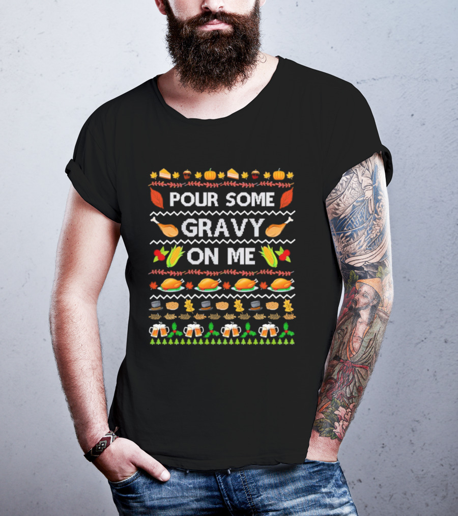 Pour Some Gravy On Me Thanksgiving Turkey Corn Beer Pumpkins Leaves T-Shirt