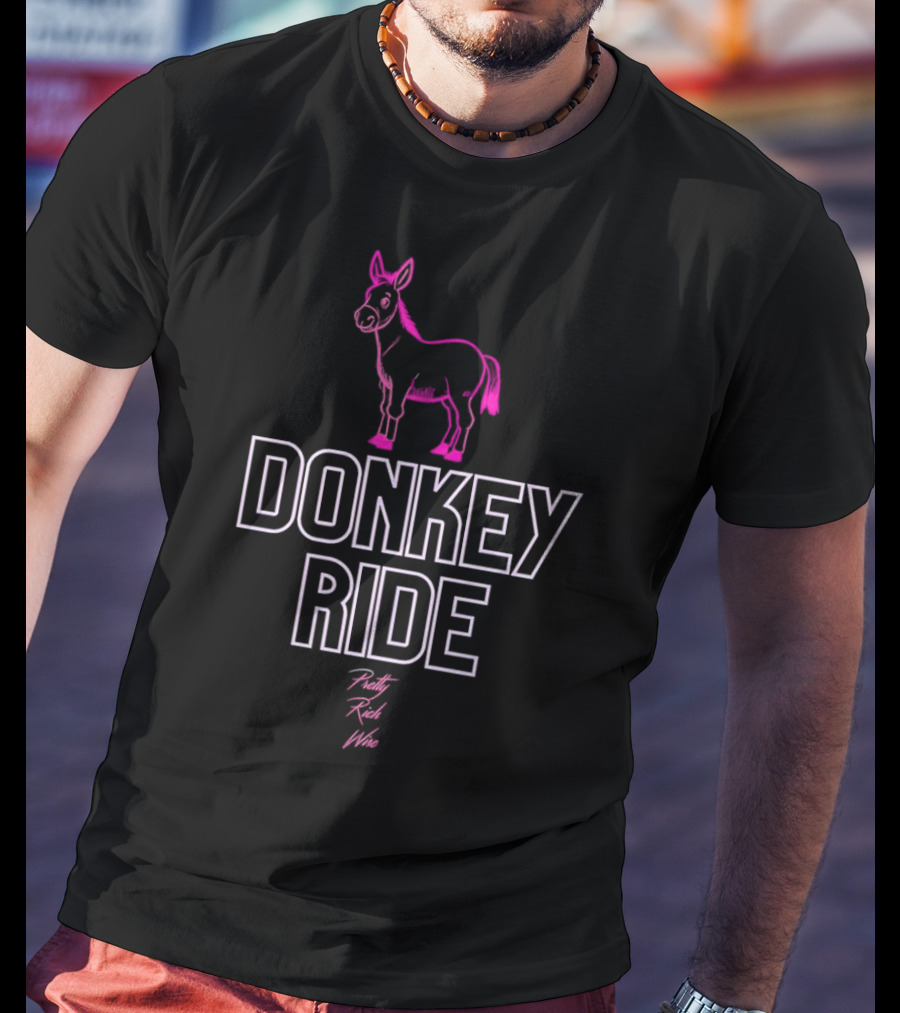 Donkey Ride Pretty Rich Wise T-Shirt