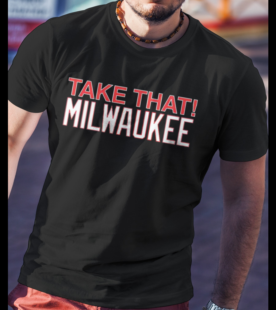 Take That Milwaukee T-Shirt