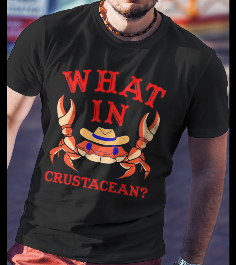 Crab Wearing Cowboy Hat What In Crustacean? T-Shirt