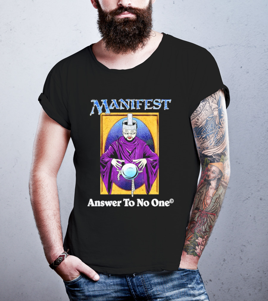 Manifest Mystical Figure Answer To No One T-Shirt