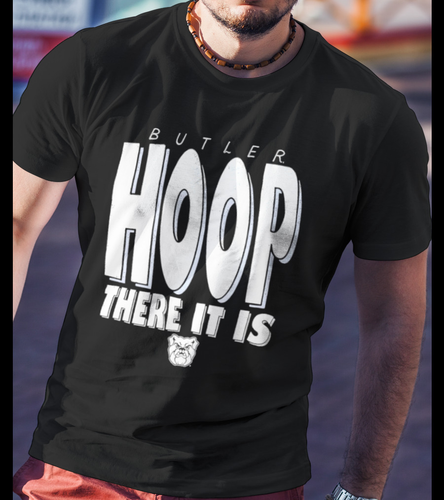 Butler Hoop There It Is Butler Bulldogs T-Shirt