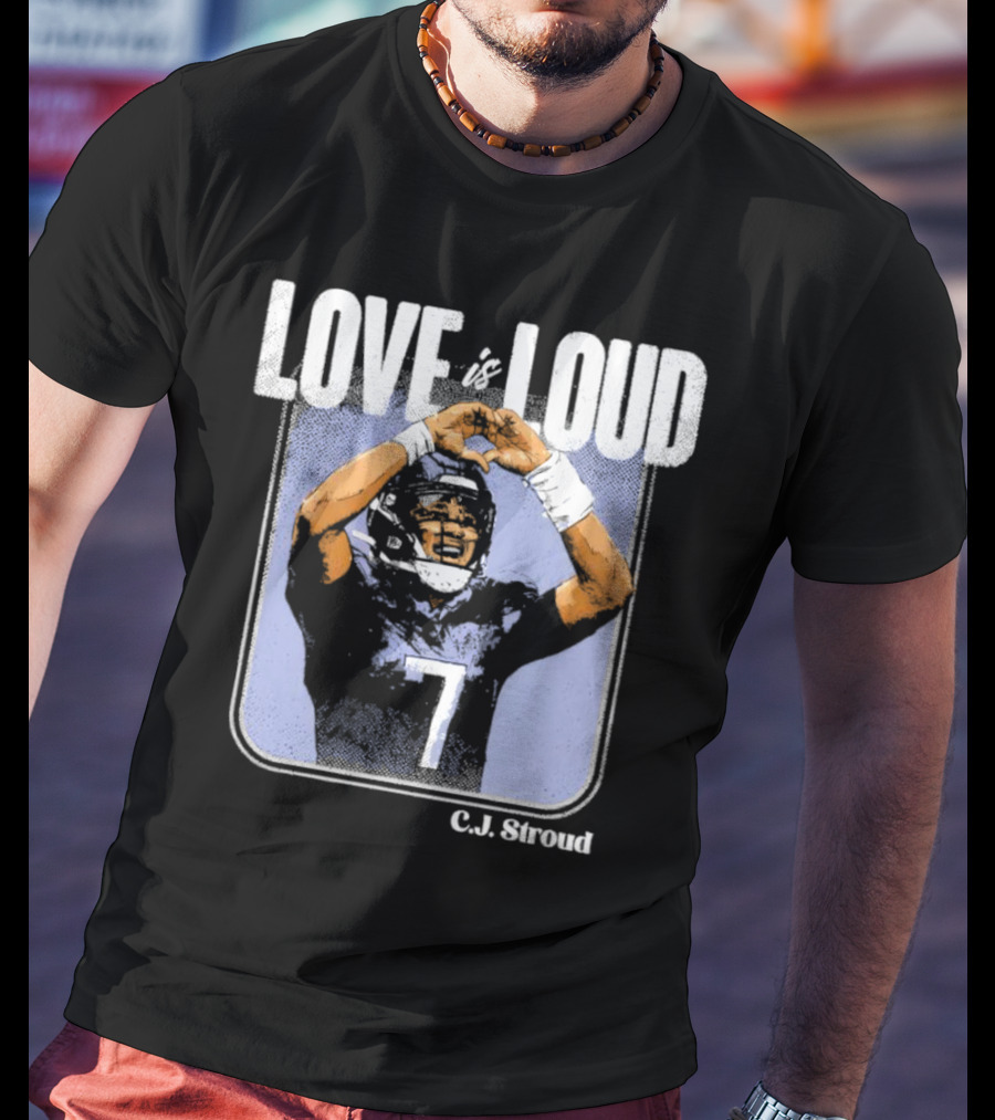 C.J. Stroud Love Is Loud Football Number 7 T-Shirt