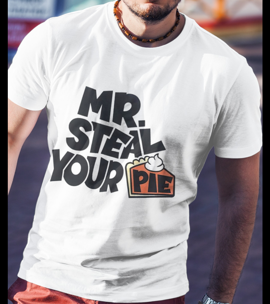Mr Steal Your Pie Cake Thanksgiving T-Shirt