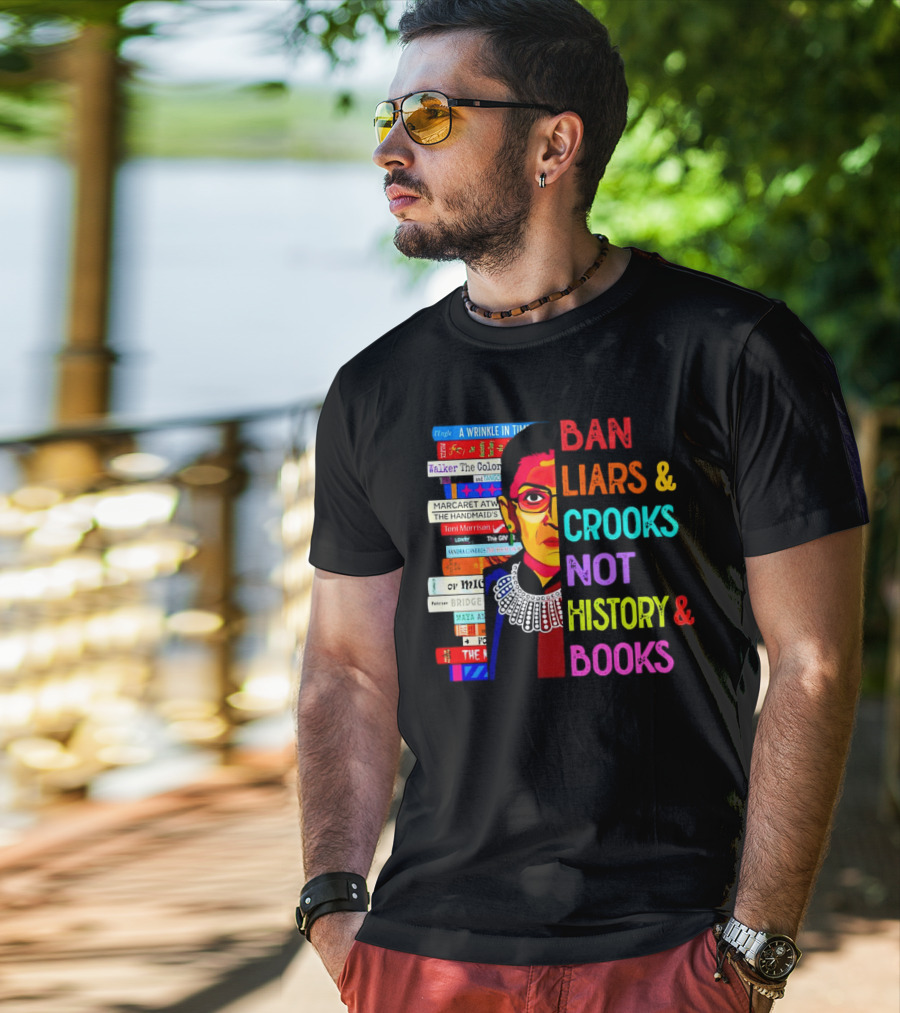 RBG Ban Liars Crooks Not History Books A Wrinkle In Time Handmaid's Tale Color Purple T-Shirt