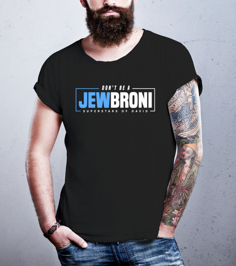 SUPERSTARS OF DAVID JEWBRONI DON'T BE A T-Shirt