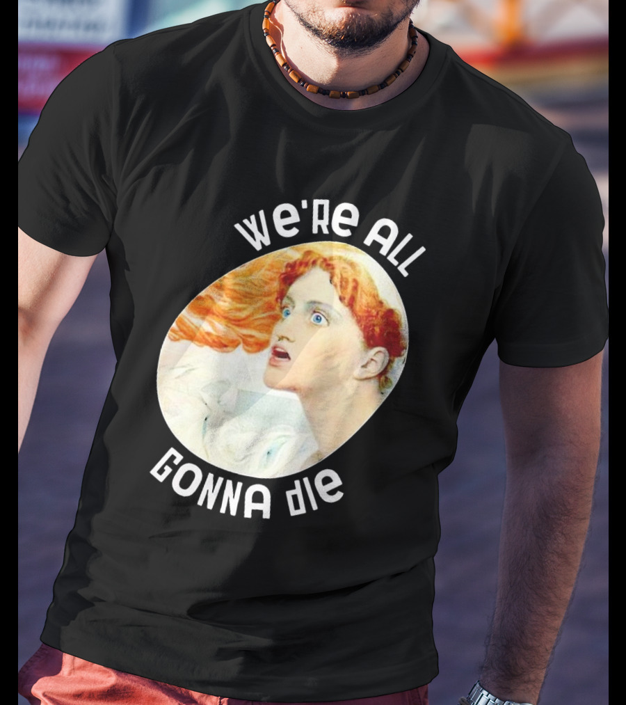 We're All Gonna Die Retro T-Shirt
