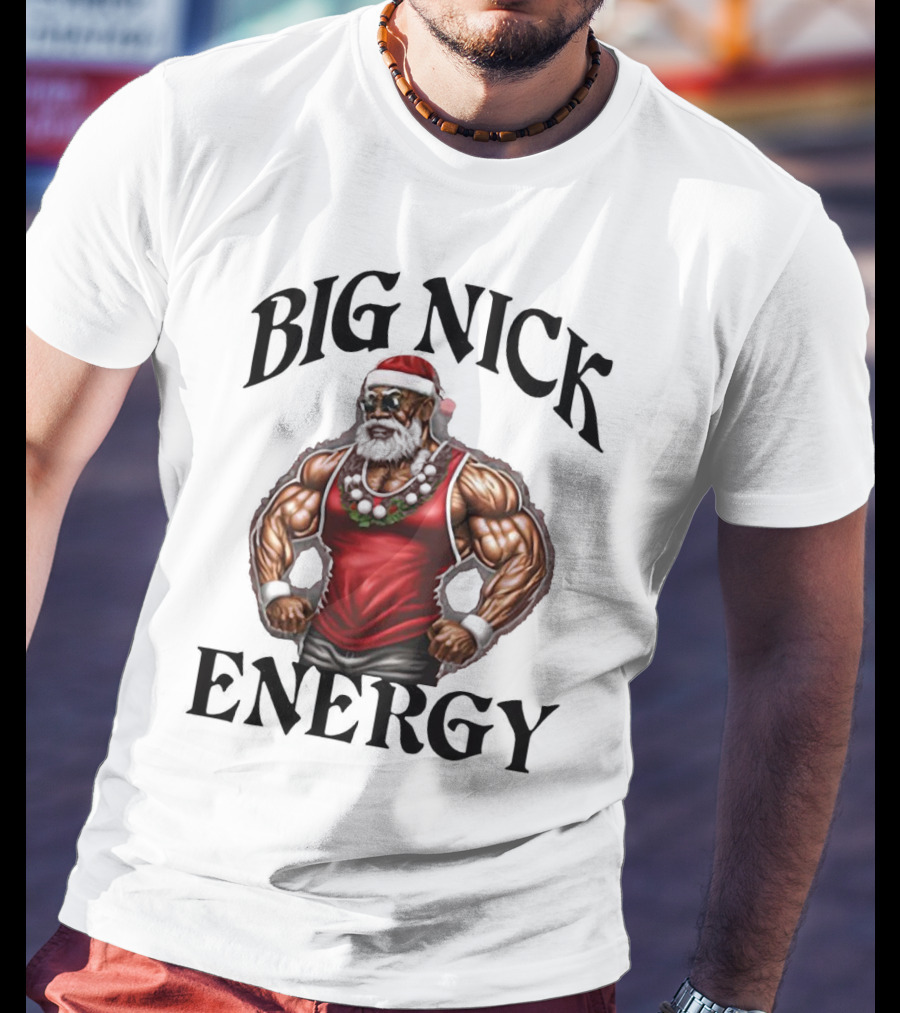 Big Nick Energy Santa Strong T-Shirt