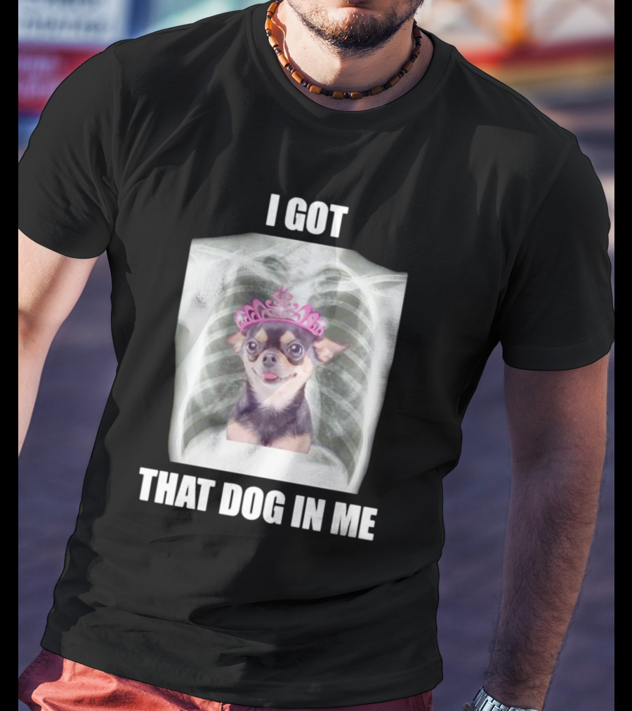 I Got That Dog In Me X-ray Chihuahua With Pink Tiara T-Shirt