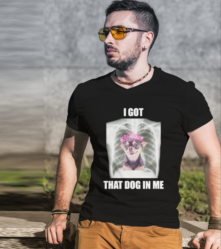 I Got That Dog In Me X-ray Chihuahua With Pink Tiara T-Shirt
