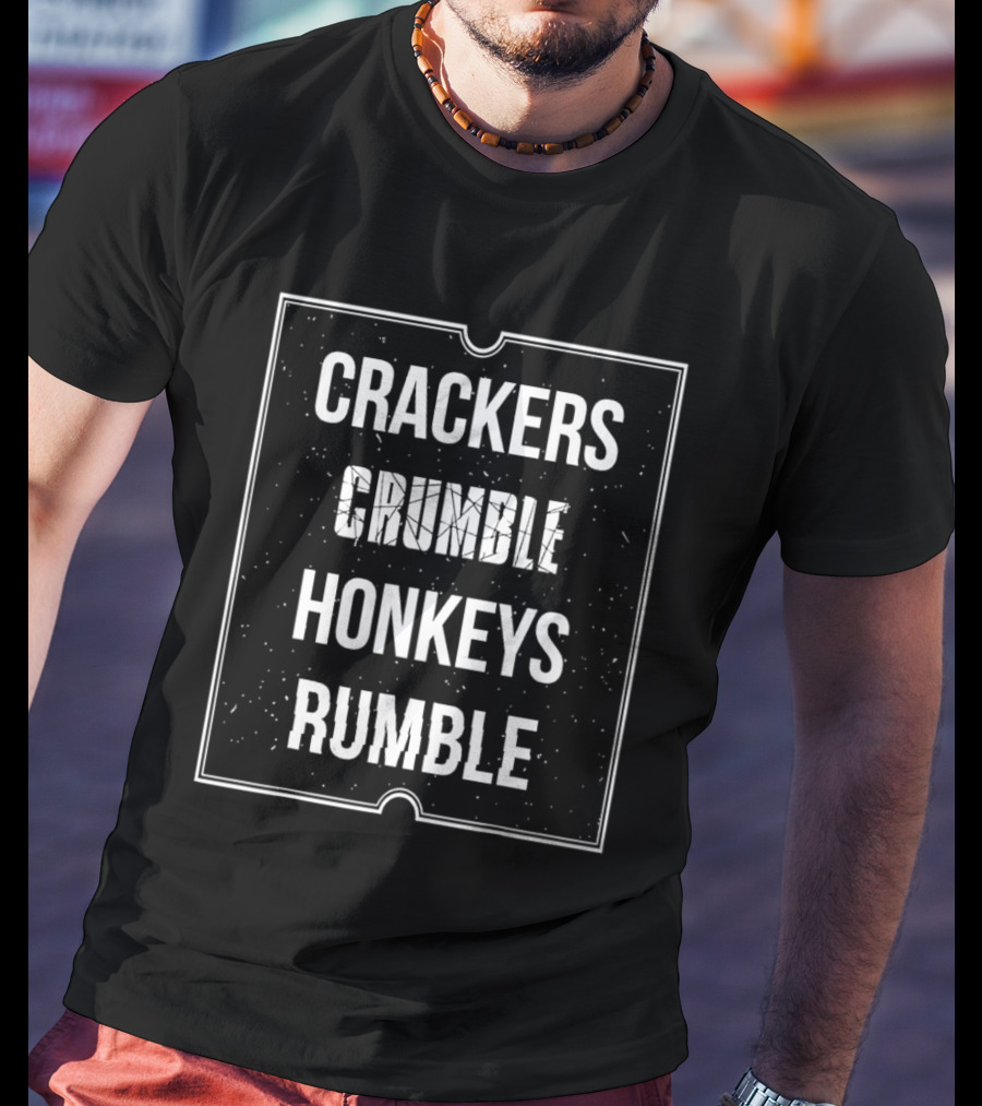 Crackers Crumble Honkeys Rumble T-Shirt