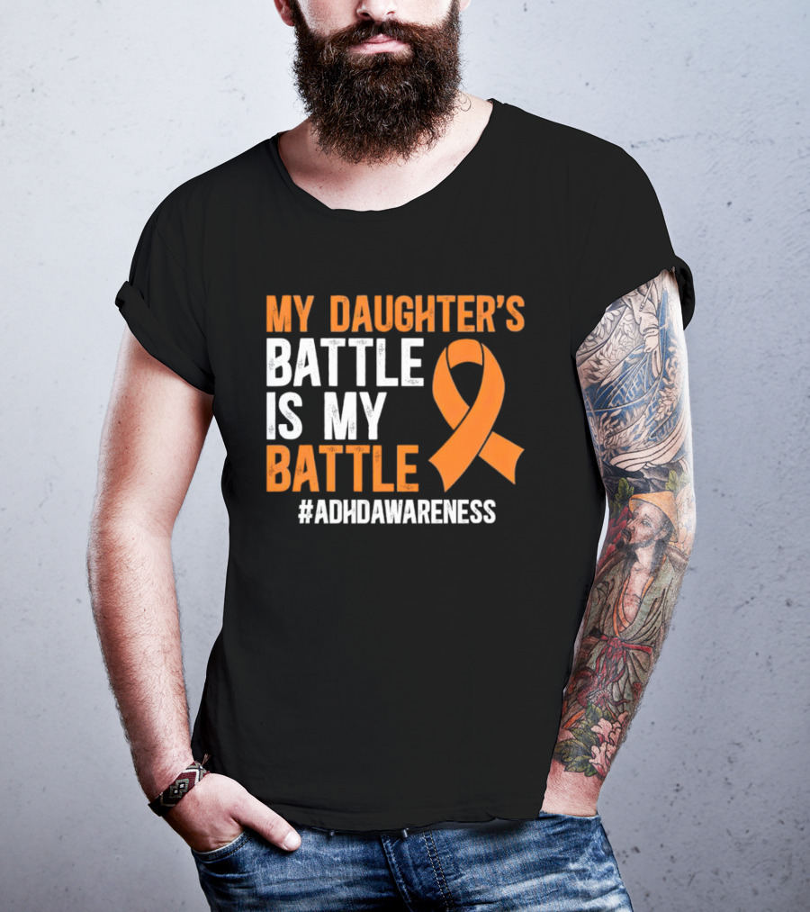 My Daughter's Battle Is My Battle ADHD Awareness T-Shirt