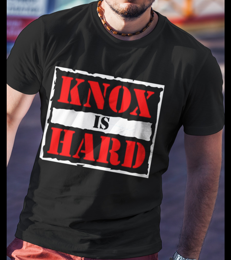 Knox Is Hard T-Shirt