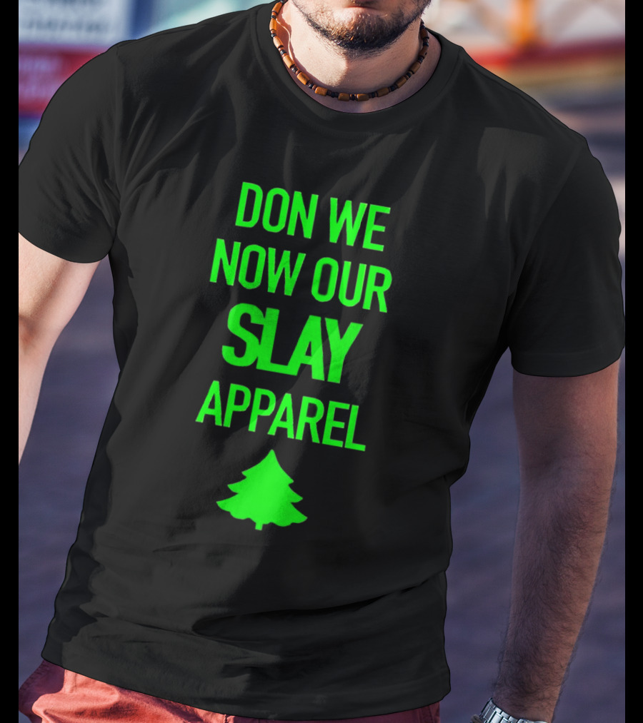 Don We Now Our Slay Apparel Christmas Tree T-Shirt