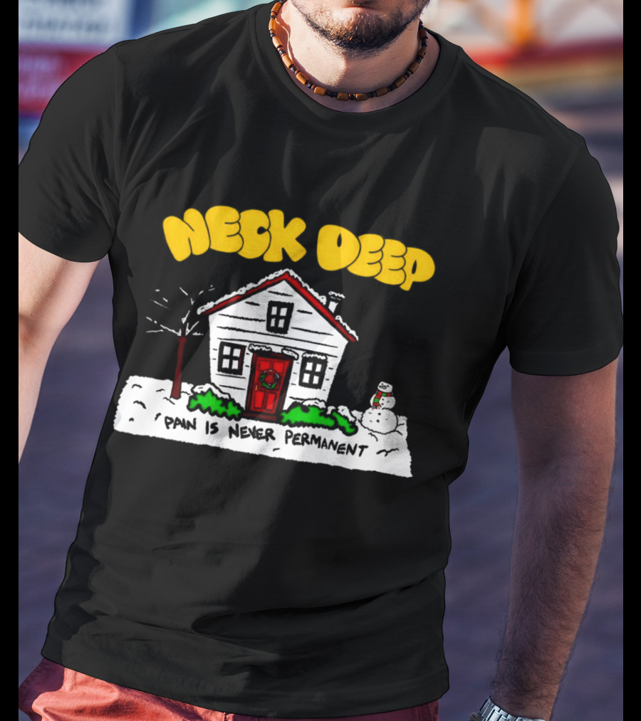 Neck Deep December Winter Scene Snowman Pain Is Never Permanent T-Shirt