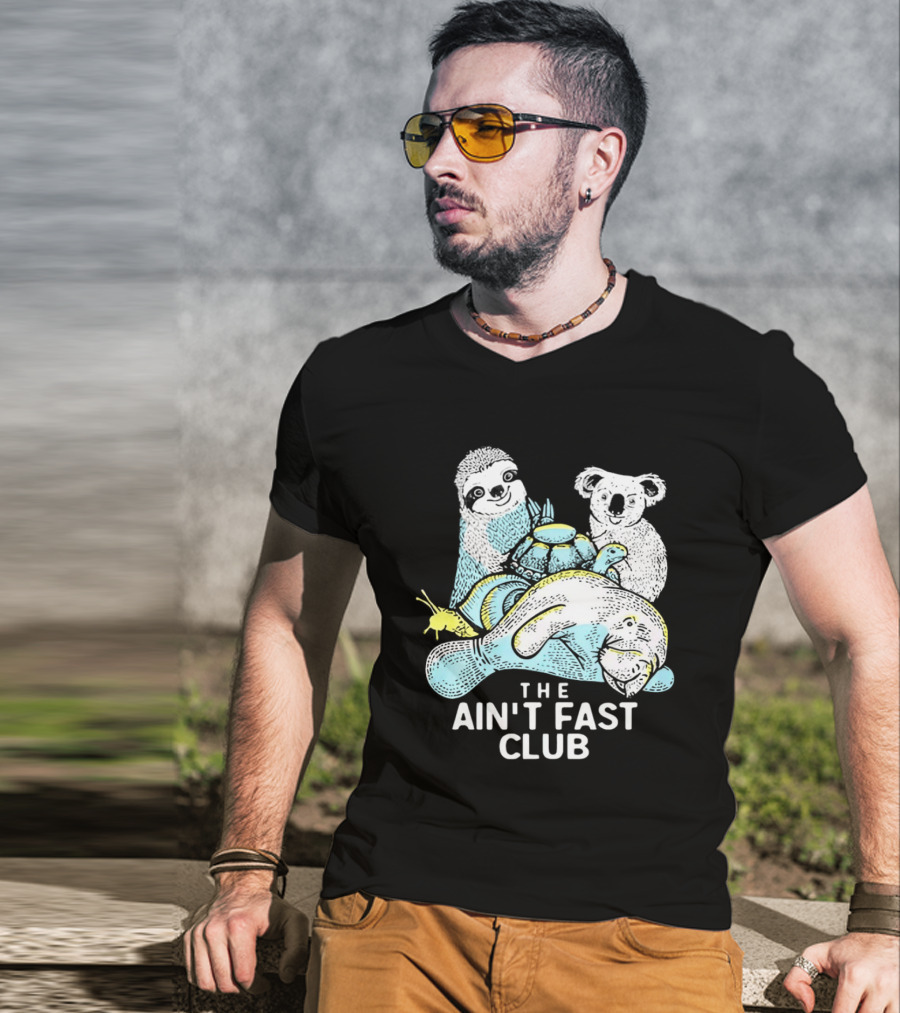 The Ain't Fast Club Sloth Koala Turtle Snail Manatee T-Shirt