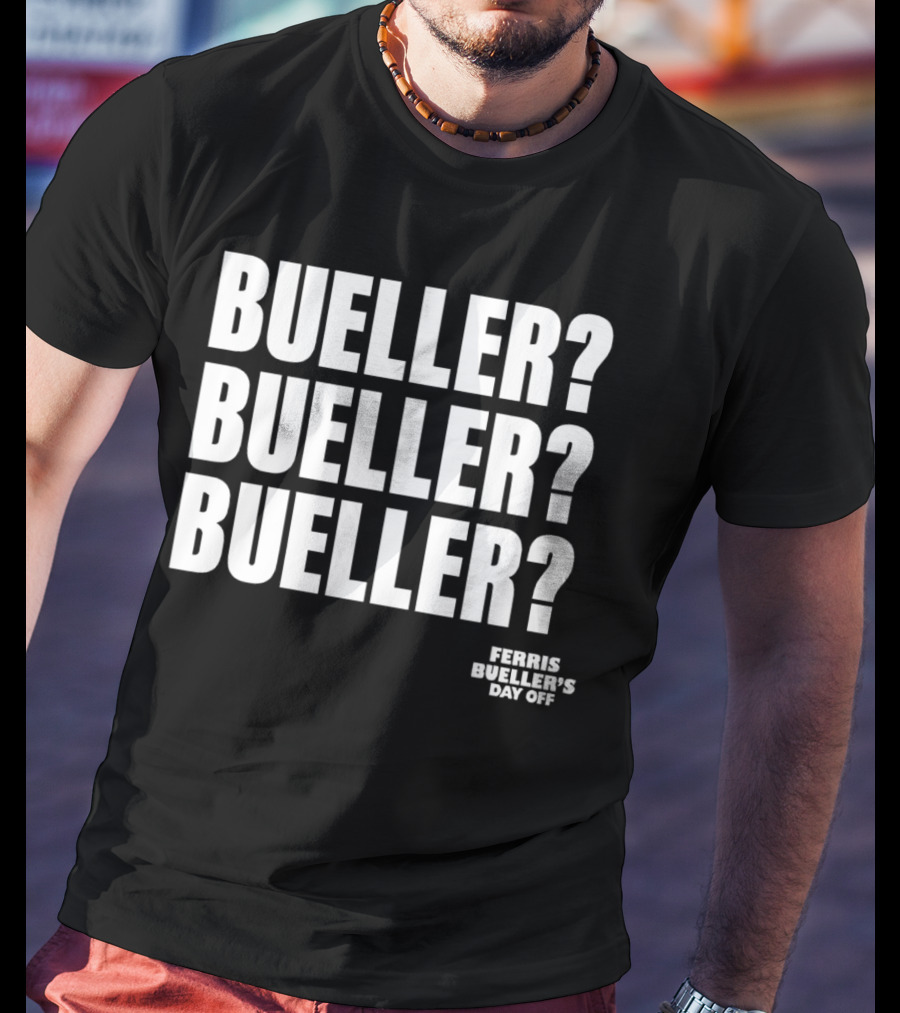 Bueller Bueller Bueller Ferris Bueller's Day Off 80s Movie T-Shirt