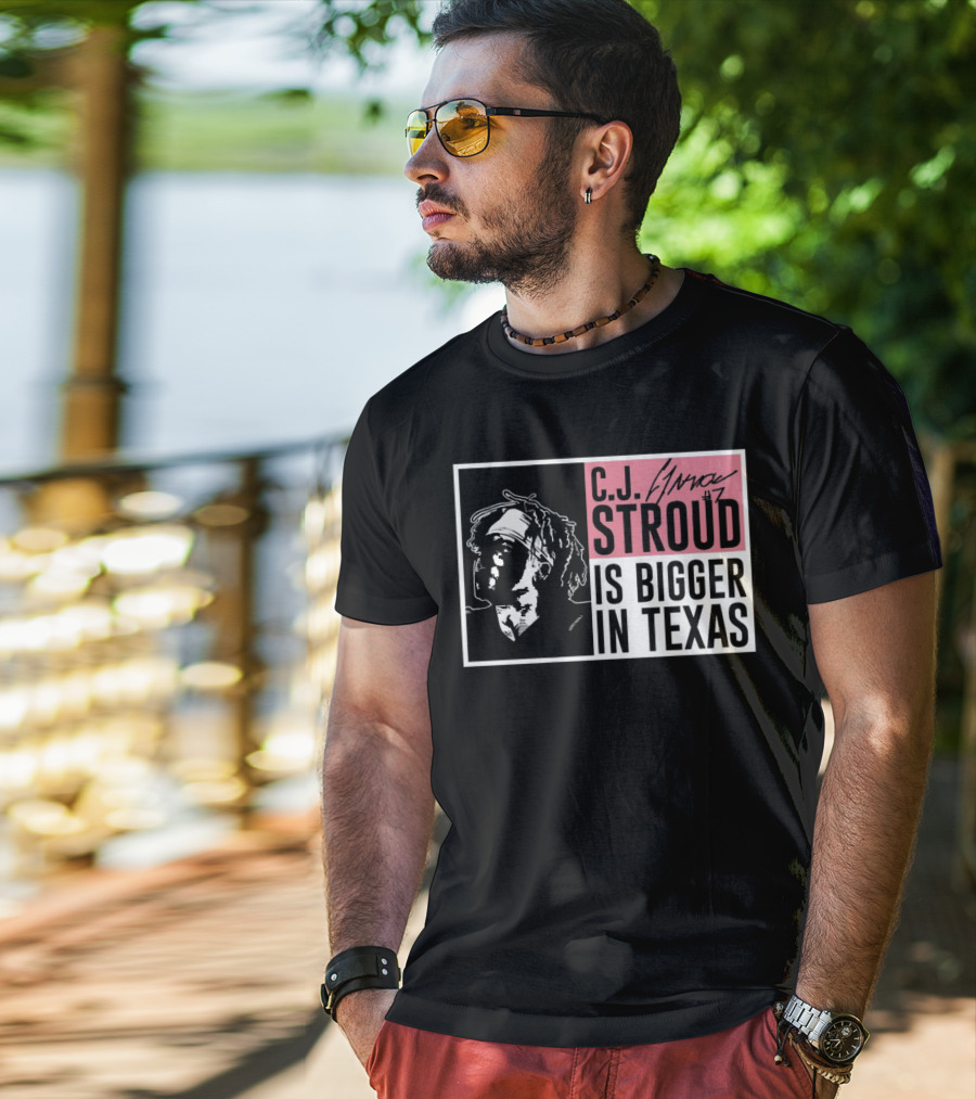 C.J. Stroud Is Bigger In Texas Signature #7 T-Shirt