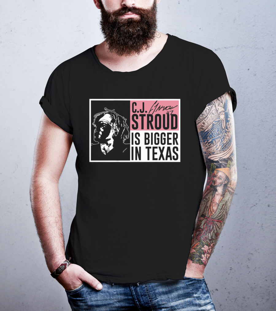 C.J. Stroud Is Bigger In Texas Signature #7 T-Shirt
