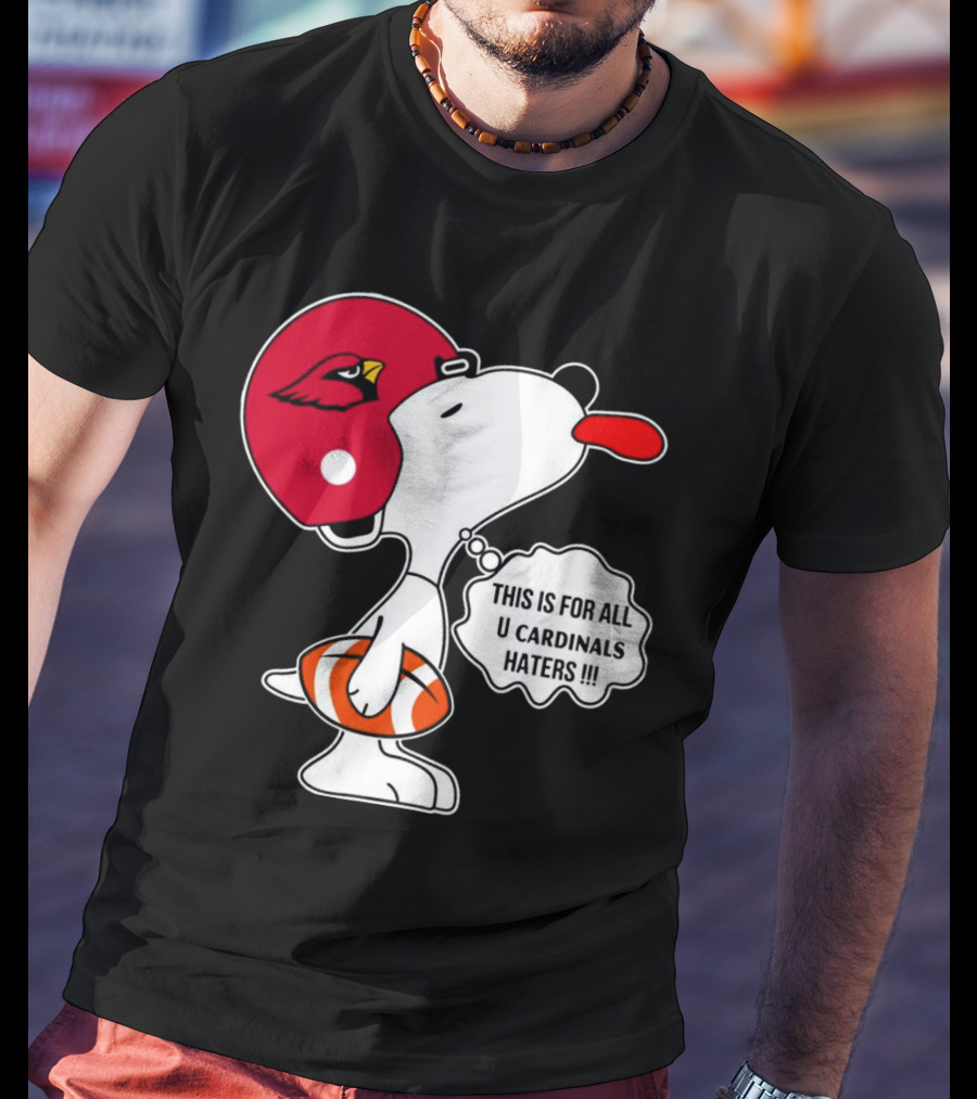 This Is For All U Cardinals Haters Snoopy Arizona Helmet Football T-Shirt