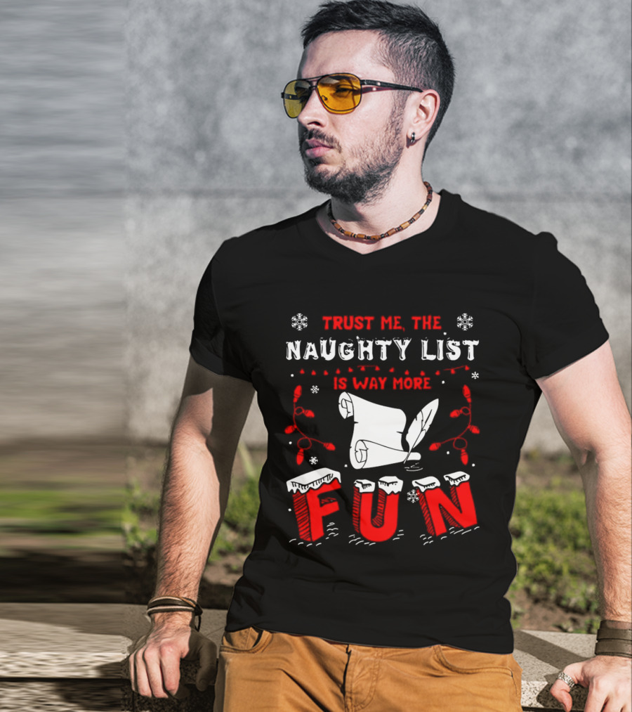 Trust Me The Naughty List Is Way More Fun Christmas Lights Snowflakes T-Shirt