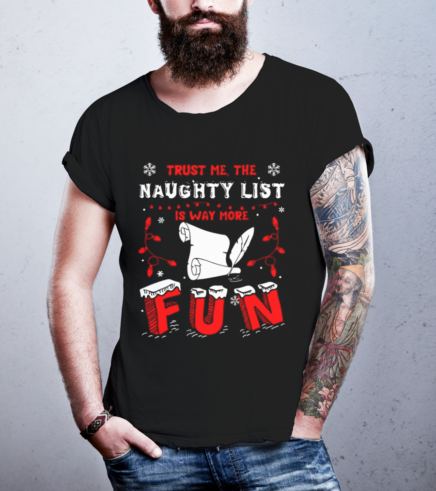 Trust Me The Naughty List Is Way More Fun Christmas Lights Snowflakes T-Shirt