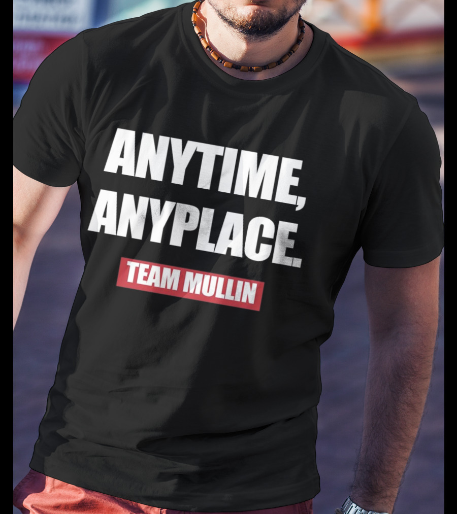 ANYTIME ANYPLACE TEAM MULLIN T-Shirt