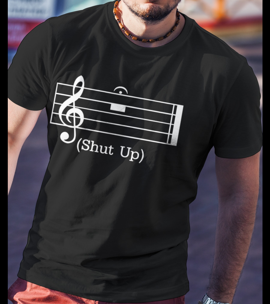 Shut Up Music Rest With Treble Clef T-Shirt