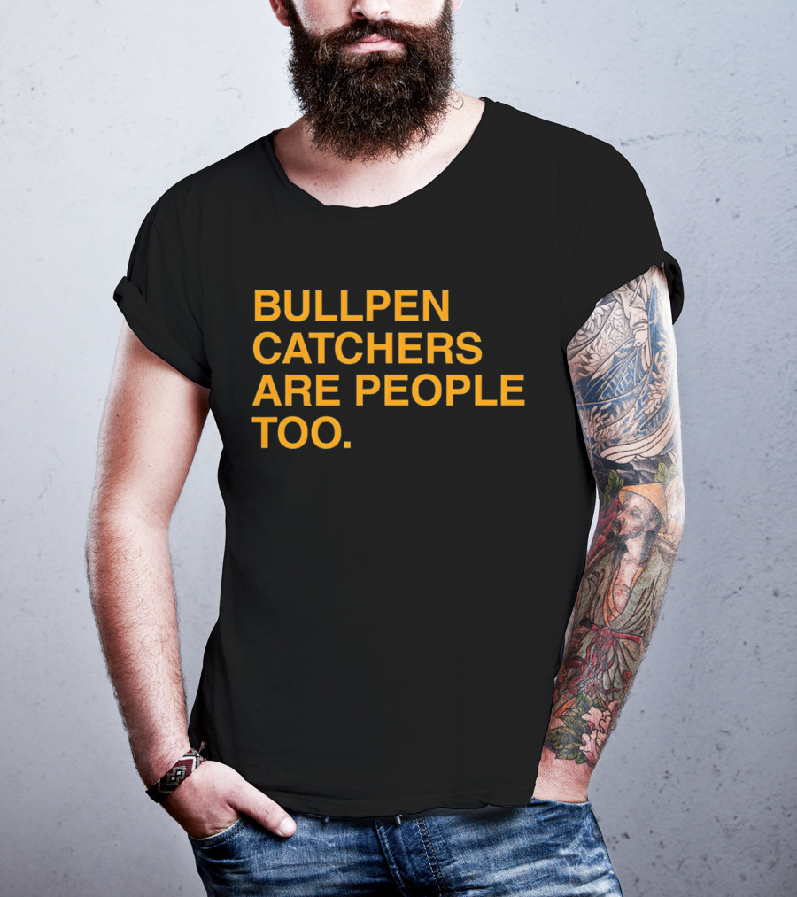 Bullpen Catchers Are People Too MLB Baseball Awareness T-Shirt