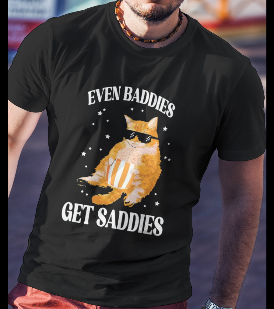 Even Baddies Get Saddies Cat With Sunglasses And Popcorn T-Shirt