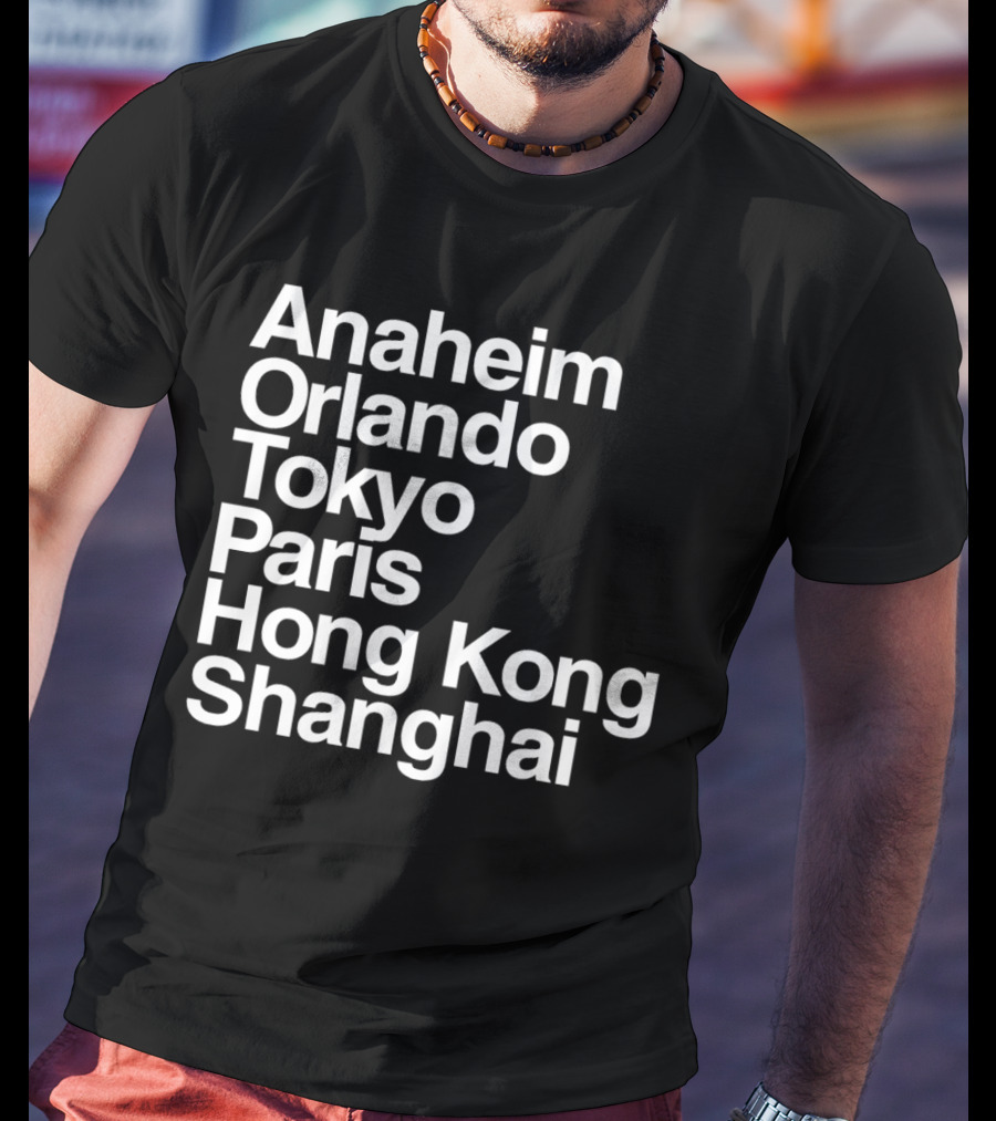 Anaheim Orlando Tokyo Paris Hong Kong Shanghai Disney Parks Locations T-Shirt