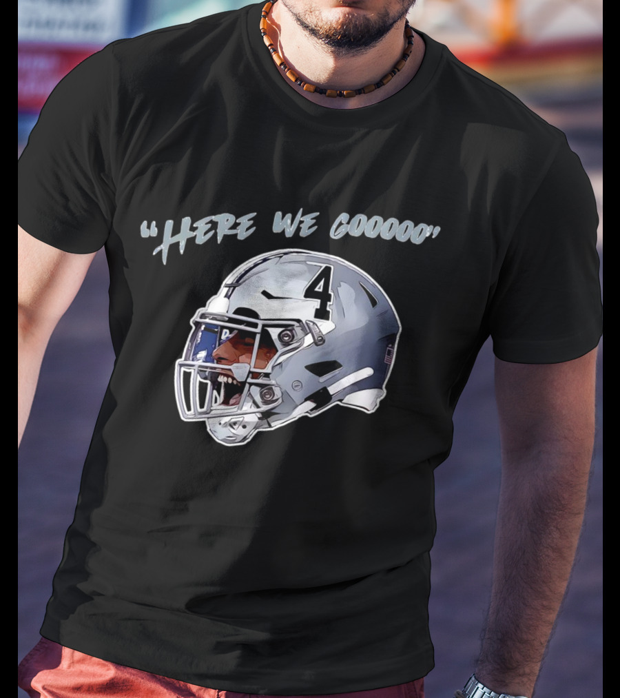 Here We Gooooo Dak Prescott Number 4 Helmet T-Shirt