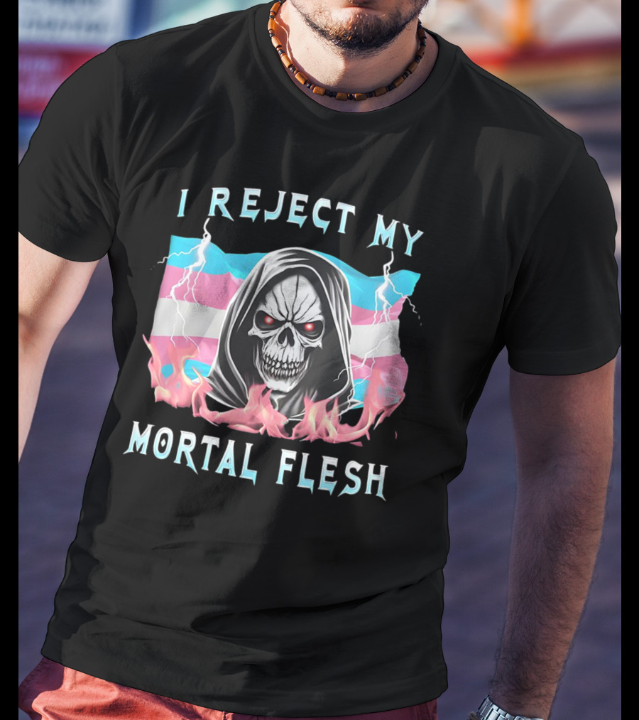Grim Reaper I Reject My Mortal Flesh Transgender Flag Flames T-Shirt