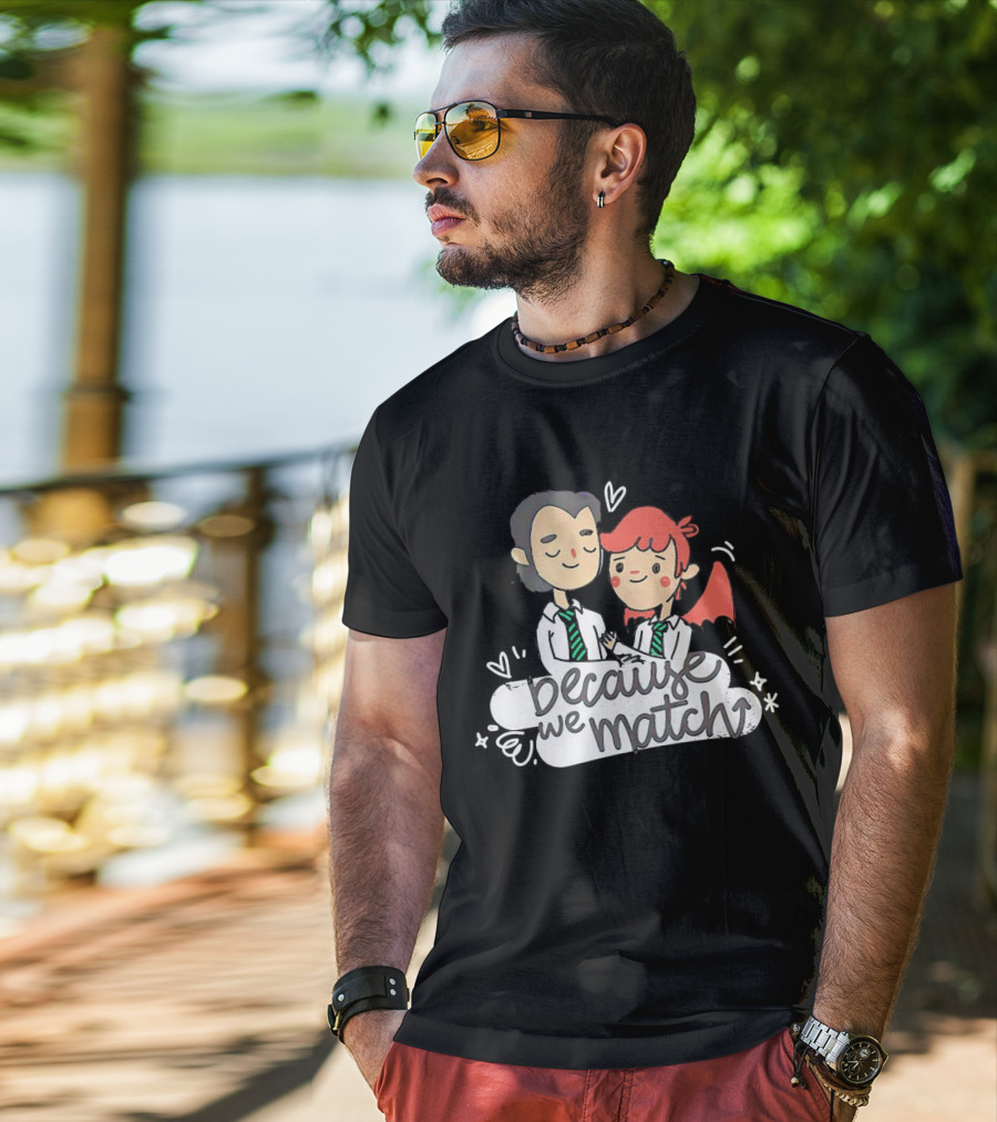 Because We Match Valentine Happy Couple T-Shirt