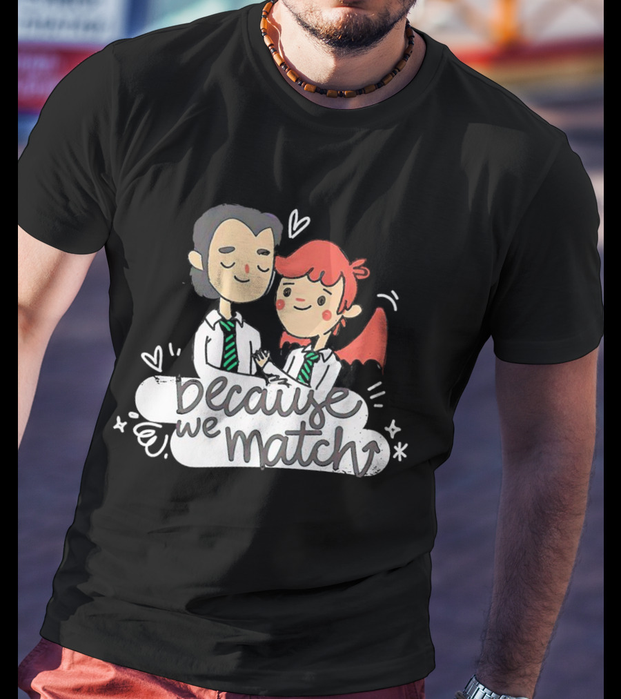 Because We Match Valentine Happy Couple T-Shirt