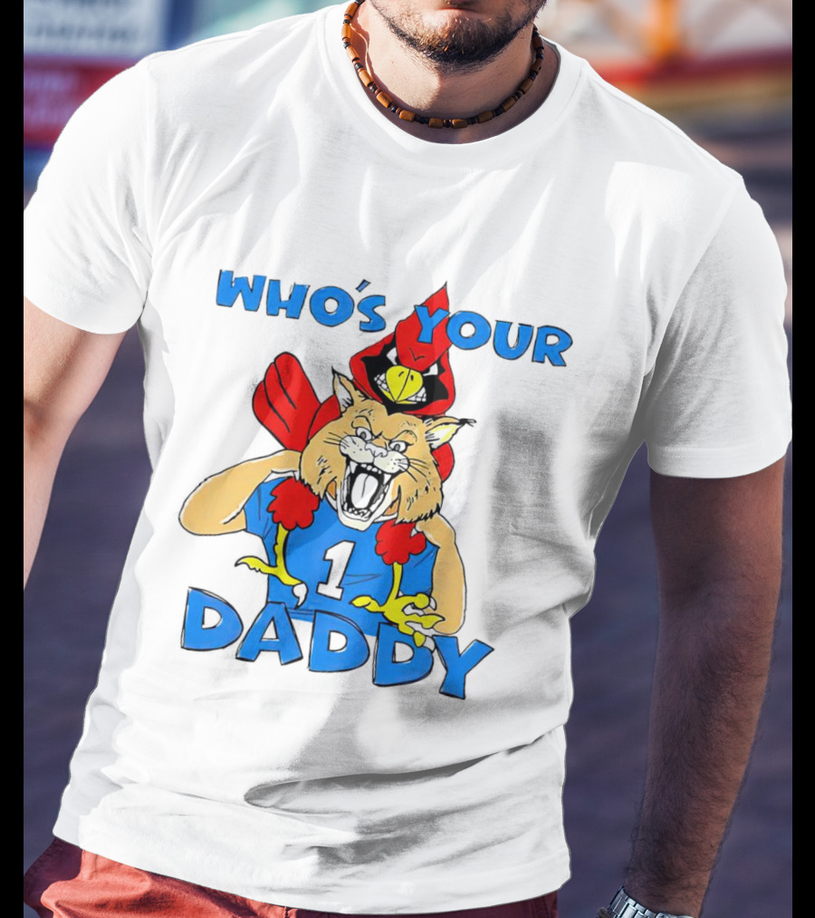 Kentucky Wildcats Louisville Cardinals Who's Your Daddy T-Shirt