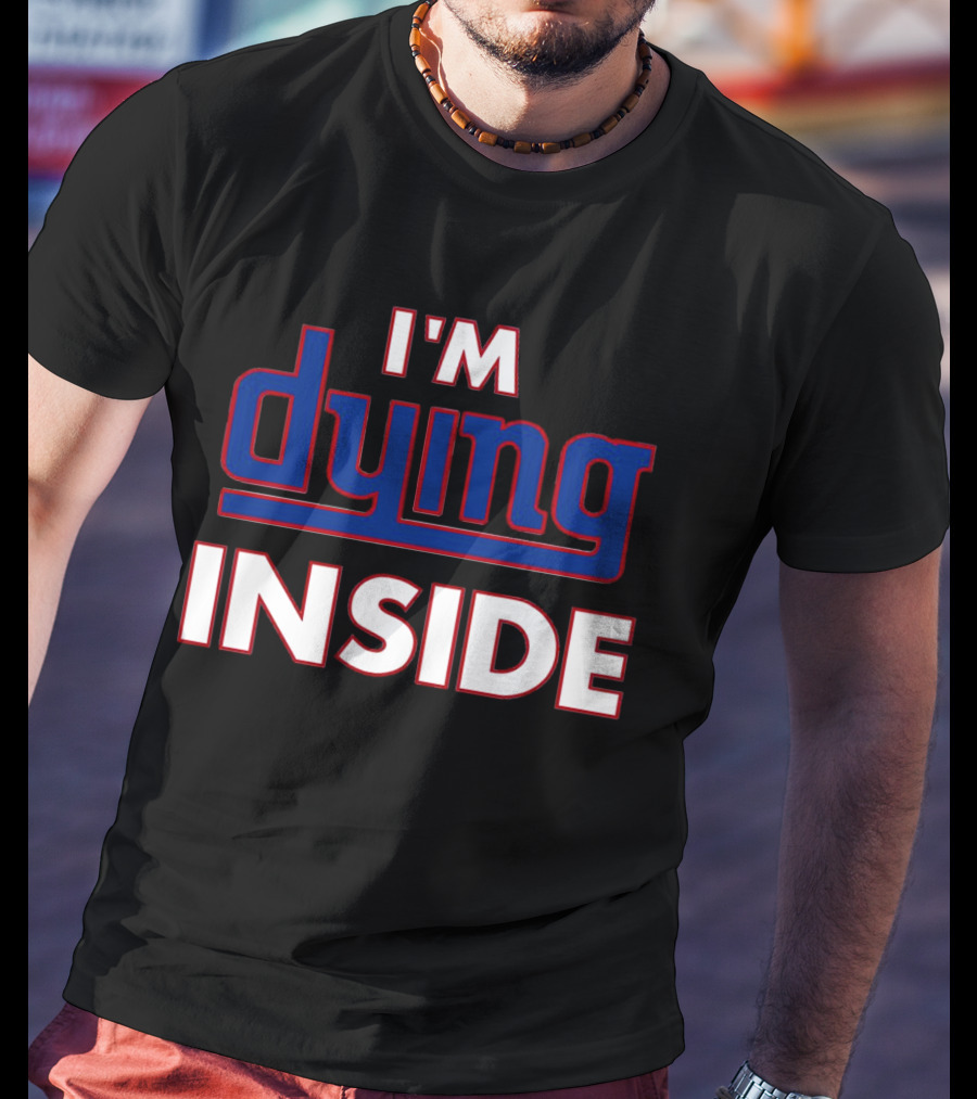 New York Giants I'm Dying Inside T-Shirt