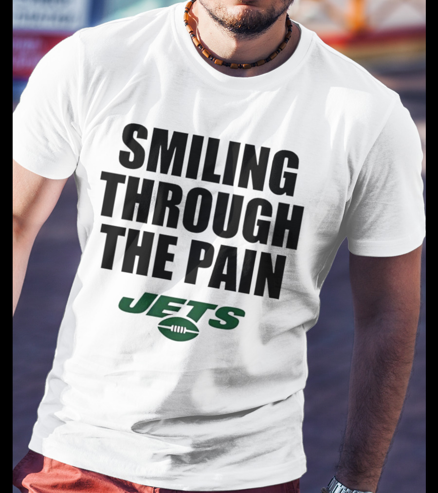 Smiling Through The Pain New York Jets T-Shirt