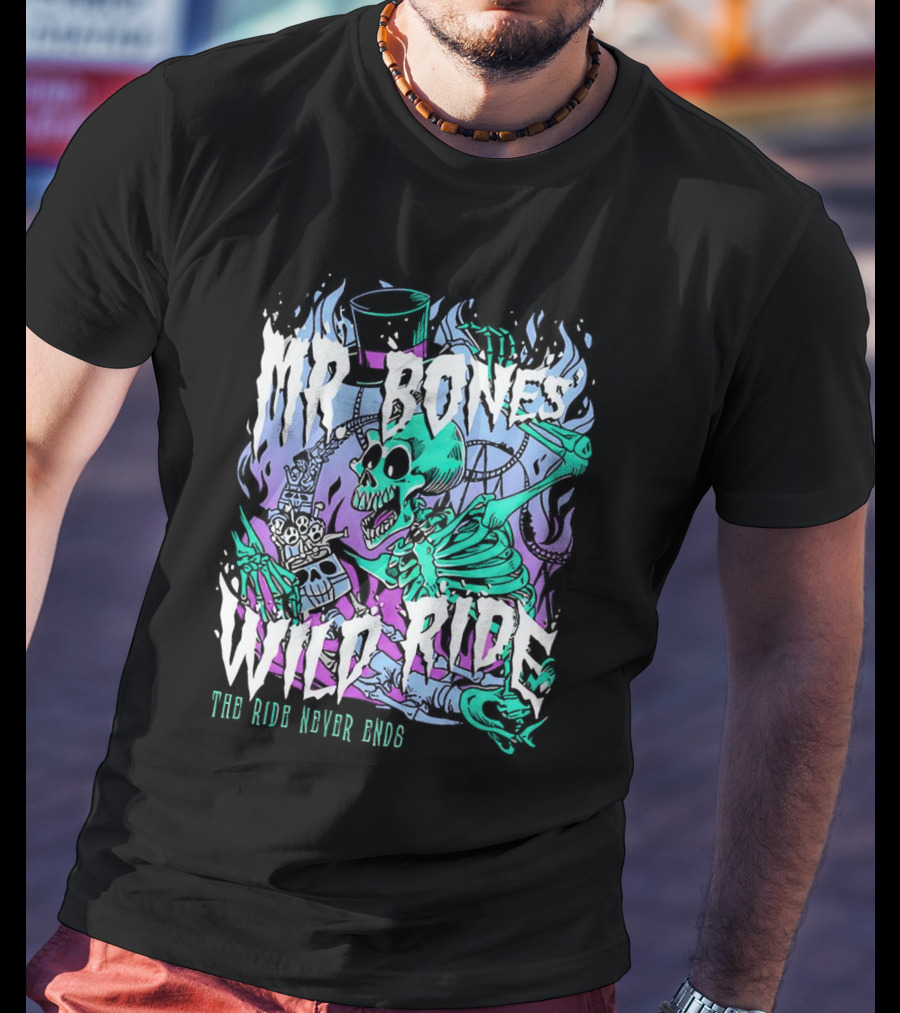 Mr Bones Wild Ride The Ride Never Ends T-Shirt