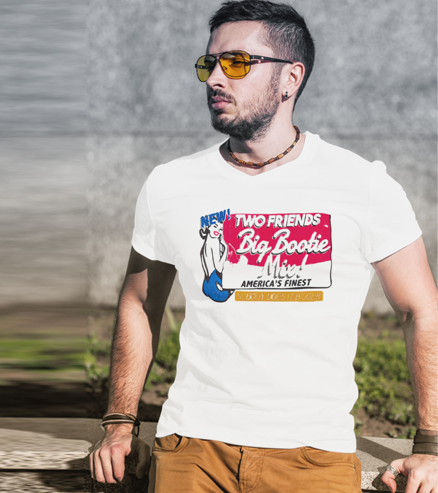 NEW Two Friends Big Bootie Mix America's Finest Nobody Does It Bigger T-Shirt