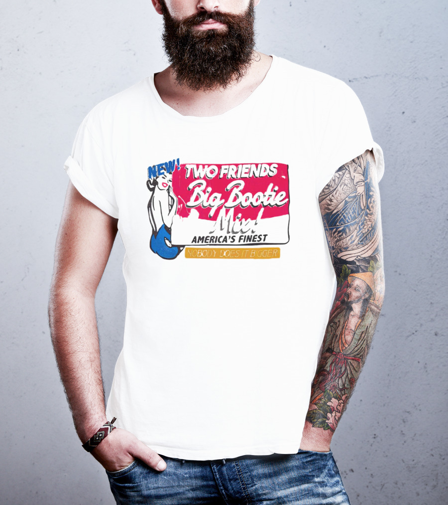 NEW Two Friends Big Bootie Mix America's Finest Nobody Does It Bigger T-Shirt