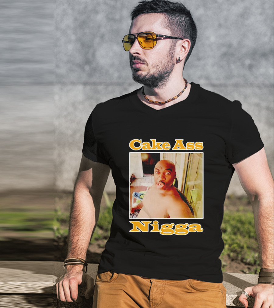 Cake Ass Nigga T-Shirt